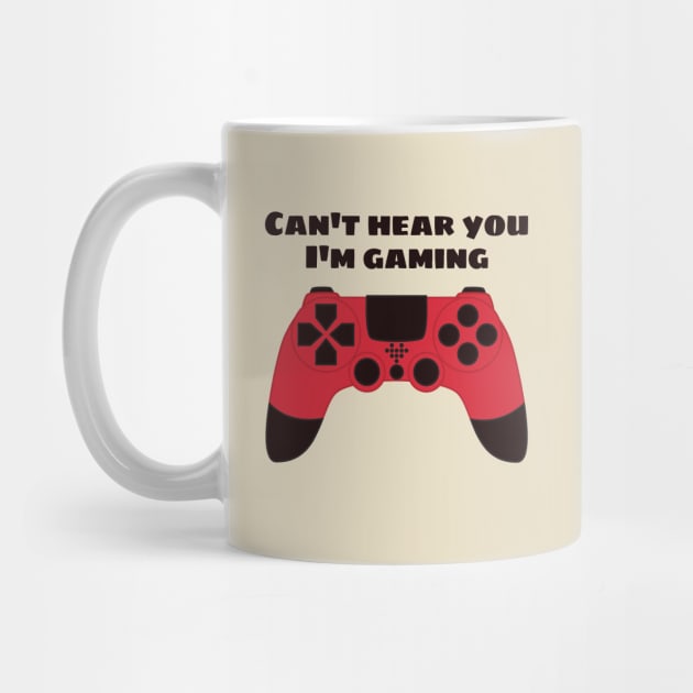 Can't Hear You I'm Gaming Funny Gamer by Boriana Giormova